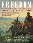 Freedom: The Enduring Importance of the American Revolution By Jack Warren, The American Revolution Institute of the (With) Cover Image