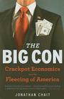 The Big Con: Crackpot Economics and the Fleecing of America By Jonathan Chait Cover Image