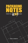 Packaging Notes from the DE519N Desk By Brian Johnston Cover Image