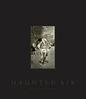 Haunted Air By Ossian Brown, David Lynch (Introduction by), Geoff Cox (Afterword by) Cover Image
