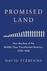 Promised Land: How the Rise of the Middle Class Transformed America, 1929-1968 Cover Image