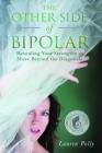 The Other Side of Bipolar: Revealing Your Strengths to Move Beyond the Diagnosis By Lauren Polly Cover Image