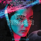 The Pioneer Lib/E By Bridget Tyler, Jesse Vilinsky (Read by) Cover Image
