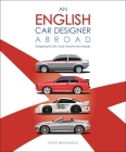 An English Car Designer Abroad: Designing for GM, Audi, Porsche and Mazda By Peter Birtwhistle Cover Image