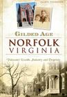 Gilded Age Norfolk, Virginia:: Tidewater Wealth, Industry and Propriety By Jaclyn Spainhour Cover Image