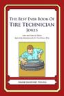 The Best Ever Book of Tire Technician Jokes: Lots and Lots of Jokes Specially Repurposed for You-Know-Who By Mark Geoffrey Young Cover Image