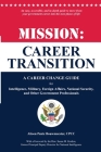 Mission: Career Transition: A Career Change Guide for Intelligence, Military, Foreign Affairs, National Security, and Other Gov By Alison Pentz Bouwmeester, Susan M. Gordon (Foreword by), Paul H. Bouwmeester (Contribution by) Cover Image