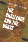 The Challenge and the Brave By George Kwaku Nti Cover Image