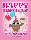 Happy Birthday! (A Coloring Book) By Jupiter Kids Cover Image