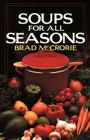 Soups for All Seasons By Brad McCrorie Cover Image