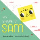 My Shape is Sam By Amanda Jackson, Lydia Nichols (Illustrator) Cover Image