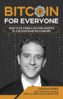 Bitcoin for Everyone: How to Go from a Bitcoin Skeptic to a Blockchain Millionaire By Jordan Fried Cover Image