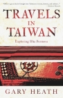 Travels in Taiwan: Exploring Ilha Formosa Cover Image