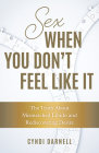 Sex When You Don't Feel Like It: The Truth about Mismatched Libido and Rediscovering Desire By Cyndi Darnell Cover Image