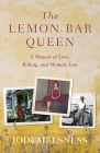 The Lemon Bar Queen: A Memoir of Love, Baking, and Memory Loss Cover Image