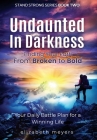 Undaunted in Darkness: From Broken to Bold (Stand Strong #2) Cover Image