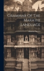 Grammar Of The Marathi Language By Ebenezer Burgess Cover Image