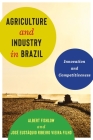 Agriculture and Industry in Brazil: Innovation and Competitiveness By Albert Fishlow, José Eustáquio Vieira Filho, José a. Scheinkman (Foreword by) Cover Image