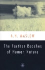 The Farther Reaches of Human Nature (Compass) By Abraham H. Maslow, Bretha G. Maslow (Preface by), Henry Geiger (Introduction by) Cover Image
