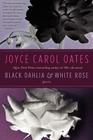 Black Dahlia & White Rose: Stories By Joyce Carol Oates Cover Image