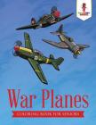 War Planes: Coloring Book for Seniors By Coloring Bandit Cover Image