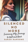Silenced No More: Surviving My Journey to Hell and Back By Sarah Ransome Cover Image