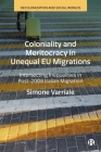 Coloniality and Meritocracy in Unequal Eu Migrations: Intersecting Inequalities in Post-2008 Italian Migration By Simone Varriale Cover Image