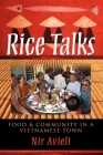 Rice Talks: Food and Community in a Vietnamese Town By Nir Avieli Cover Image