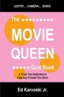 The Movie Queen Quiz Book: A Trivia Test Dedicated to Fabulous Female Film Stars By Jr. Karvoski, Ed Cover Image