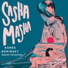 Sasha Masha Lib/E By Agnes Borinsky, Agnes Borinsky (Read by) Cover Image