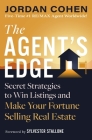 The Agent's Edge: Secret Strategies to Win Listings and Make Your Fortune Selling Real Estate By Jordan Cohen Cover Image