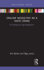 Online Misogyny as Hate Crime: A Challenge for Legal Regulation? By Kim Barker, Olga Jurasz Cover Image
