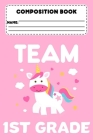Composition Book Team 1st Grade: 1st Grade Primary Composition Paper, Unicorn Writing Notebook, Handwriting Practice Paper For Students, Class Workboo By Light and Dark Publishing Cover Image