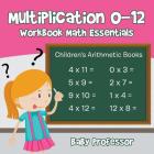 Multiplication 0-12 Workbook Math Essentials Children's Arithmetic Books Cover Image