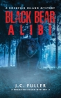 Black Bear Alibi- A Rockfish Island Mystery By J. C. Fuller Cover Image