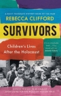 Survivors: Children's Lives After the Holocaust By Rebecca Clifford Cover Image