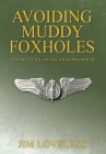 Avoiding Muddy Foxholes: A Story of an American Bombardier Cover Image