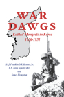 War Dawgs: Kulbes' Mongrels in Korea, 1950-1951 By Franklin D. R. Kestner, James Livingston Cover Image