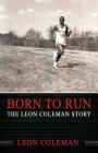 Born to Run: The Leon Coleman Story By Leon Coleman Cover Image