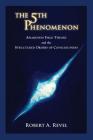 The 5th Phenomenon: Awareness Field Theory and the Structured Orders Of Consciousness By Robert a. Revel Cover Image