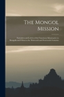 The Mongol Mission: Narratives and Letters of the Franciscan Missionaries in Mongolia and China in the Thirteenth and Fourteenth Centuries Cover Image