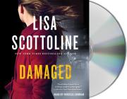 Damaged: A Rosato & DiNunzio Novel By Lisa Scottoline, Rebecca Lowman (Read by) Cover Image