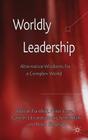 Worldly Leadership: Alternative Wisdoms for a Complex World By S. Turnbull (Editor), P. Case (Editor), G. Edwards (Editor) Cover Image