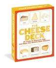 The Cheese Deck: 50 Cards to Discover, Pair, and Enjoy the World's Best Cheeses Cover Image