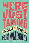 We're Just Talking: The Simple Strategy to Mastering Any Job Interview By McKenna Bailey Cover Image
