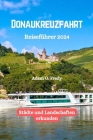 Donaukreuzfahrt Reiseführer 2024: Städte und Landschaften erkunden Cover Image