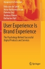 User Experience Is Brand Experience: The Psychology Behind Successful Digital Products and Services (Management for Professionals) By Felix Van De Sand, Anna-Katharina Frison, Pamela Zotz Cover Image