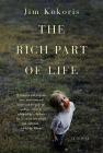 The Rich Part of Life: A Novel By Jim Kokoris Cover Image