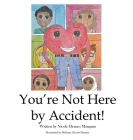 You're Not Here by Accident Cover Image