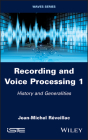 Recording and Voice Processing, Volume 1: History and Generalities Cover Image
